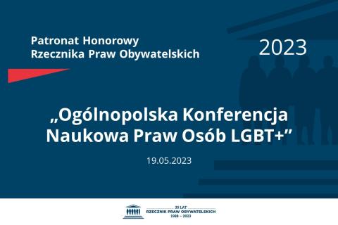 Plansza: na granatowym tle biały napis o treści: „Ogólnopolska Konferencja Naukowa Praw Osób LGBT+”, na dole data 19.05.2023