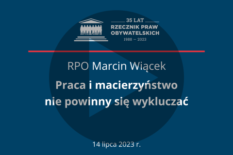 Plansza z tekstem "RPO Marcin Wiącek - Praca i macierzyństwo nie powinny się wykluczać - 14 lipca 2023 r."