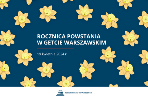 Plansza z tekstem "Rocznica powstania w getcie warszawskim - 19 kwietnia 2024 r." i ilustracją przedstawiającą żonkile - symbol pamięci o powstaniu